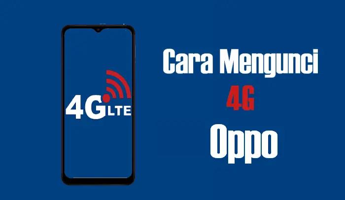 Kunci Jaringan 4g Oppo. 5 Cara Mengunci Jaringan 4G di Hp Oppo Agar Stabil