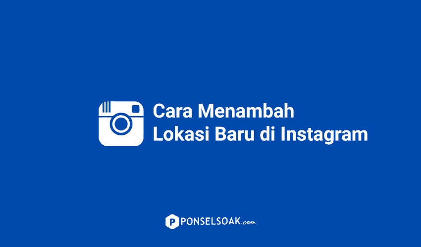 Cara Membuat Lokasi Di Instagram Story. 2 Cara Menambahkan Lokasi Baru di Instagram Kekinian!