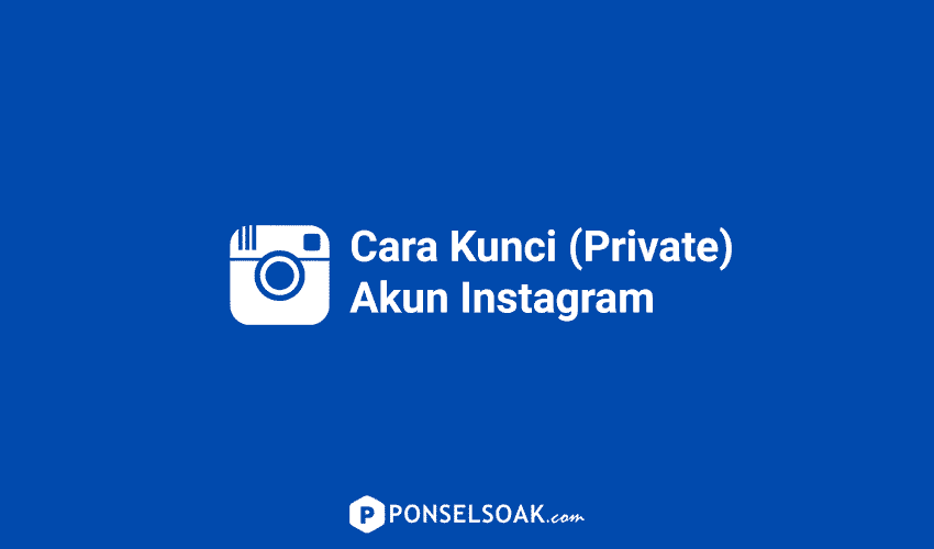 Cara Mengunci Akun Ig. Cara Private (Kunci) Akun Instagram Sementara / Selamanya