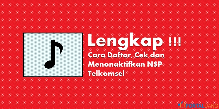 Cara Cek Nsp Telkomsel. Cara Daftar, Cek dan Menonaktifkan NSP Telkomsel : Panduan Lengkap