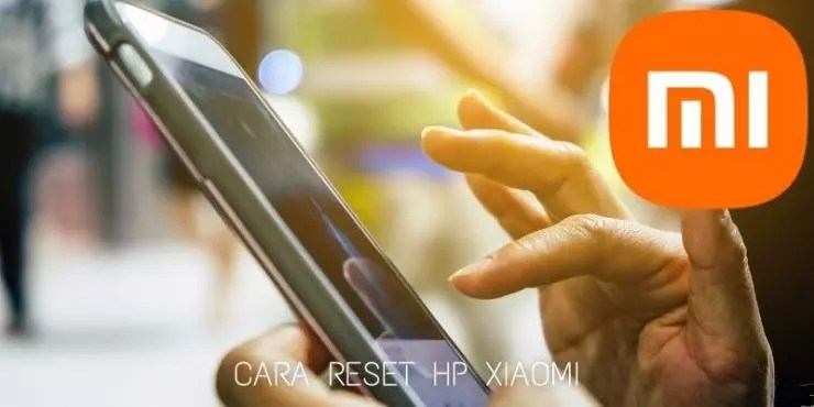 Cara Kembali Ke Pengaturan Pabrik Xiaomi. 4 Cara Reset HP Xiaomi ke Pengaturan Pabrik dengan Mudah