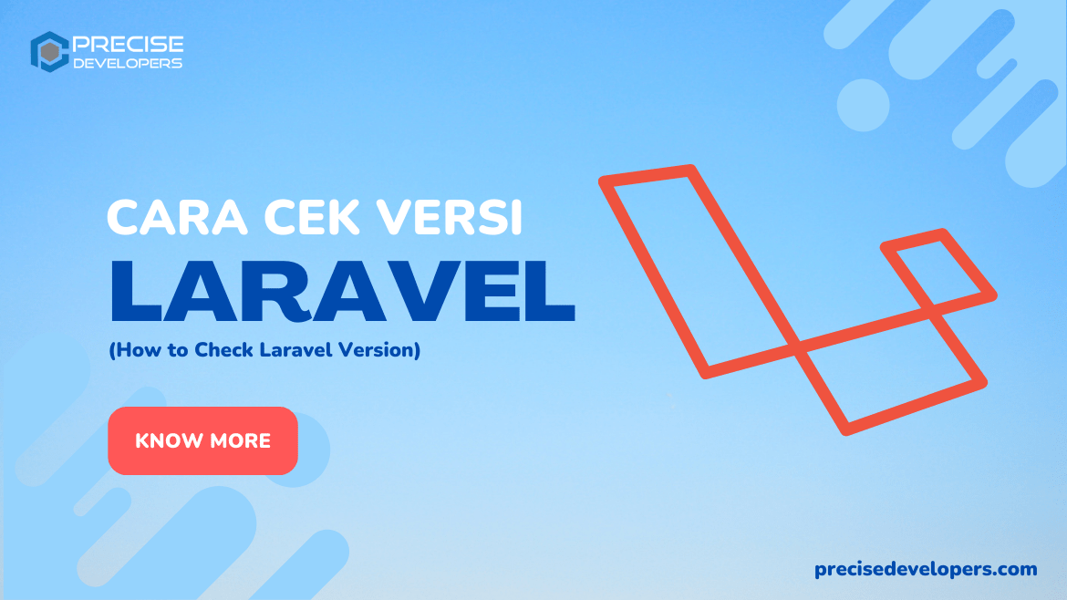 Cara Cek Versi Laravel. Cara Cek Versi Laravel dengan Mudah