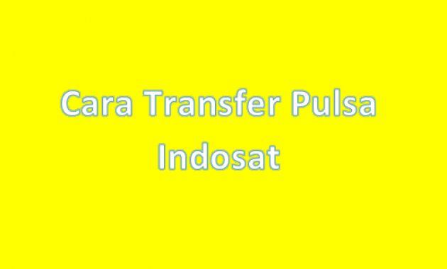 Cara Transfer Pulsa Indosat Tanpa Menunggu 180 Hari. Mau Transfer Pulsa Indosat Tanpa Menunggu 180 hari ? Lihat Berikut !