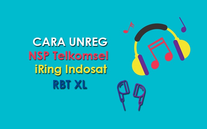 Cara Menonaktifkan Nsp Xl. Cara UNREG NSP Telkomsel, iRing Indosat dan RBT XL Terbaru 2022