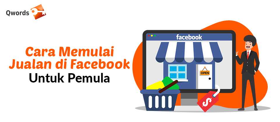 Cara Memposting Jualan Di Fb. Cara Memulai Jualan di Facebook Untuk Pemula