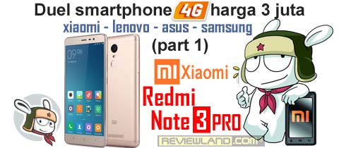 Kelemahan Redmi Note 3 Pro. Duel Smartphone 4G harga 3juta (part 1) : Xiaomi Redmi Note 3 PRO « REVIEWLAND.COM®