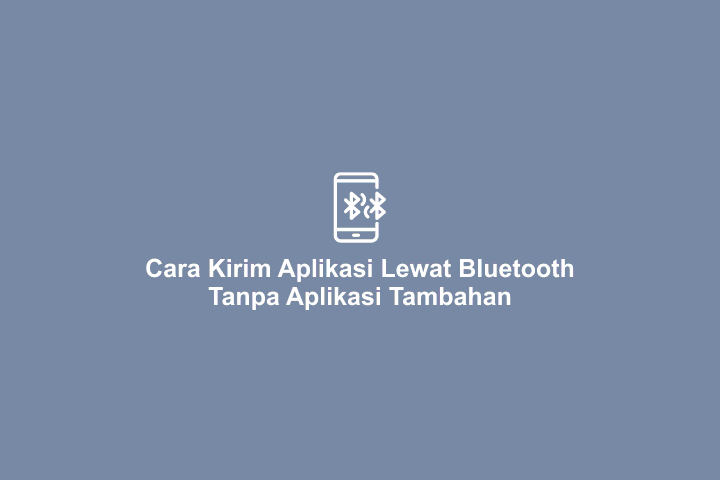 Cara Mengirim Aplikasi Lewat Bluetooth Hp Oppo. Terbaru! 3 Cara Kirim Aplikasi Lewat Bluetooth dan WiFi Tanpa Aplikasi Tambahan