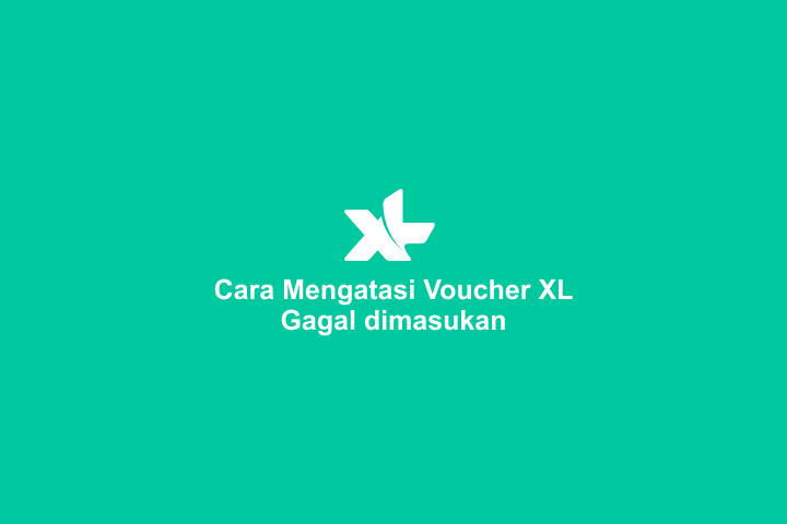 Cara Memasukan Kode Voucher Xl Yang Gagal. Tips Jitu! Cara Memasukan Voucher XL yang Gagal Agar Berhasil