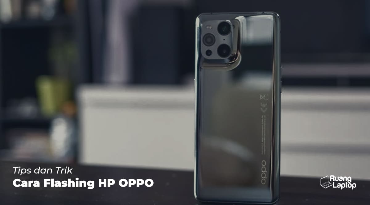 Cara Flashing Hp Oppo. Cara Flash HP Oppo