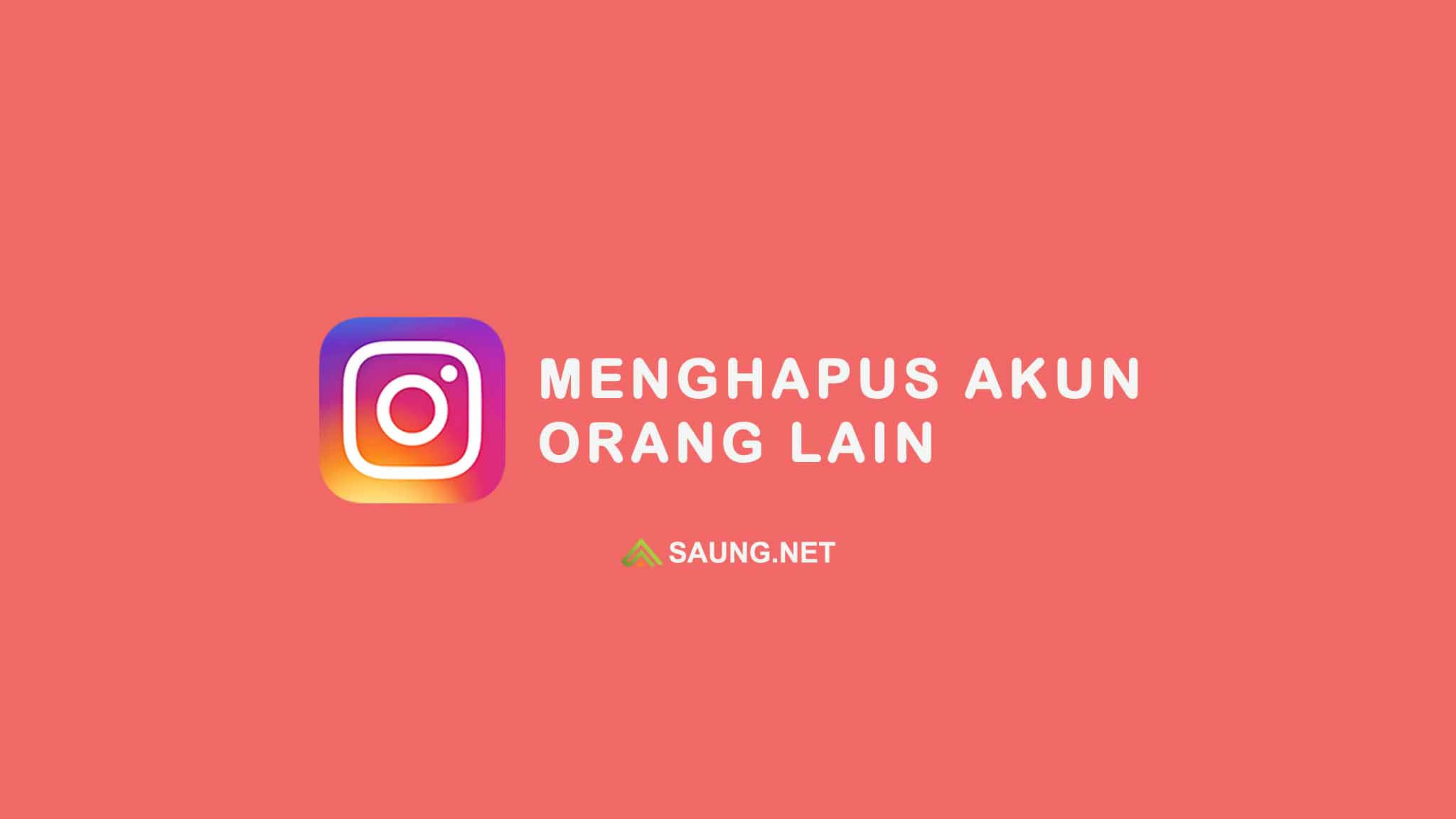 Cara Menghapus Akun Instagram Orang Lain Yang Sudah Tidak Aktif. √ 3 Cara Menghapus Akun Instagram Orang lain