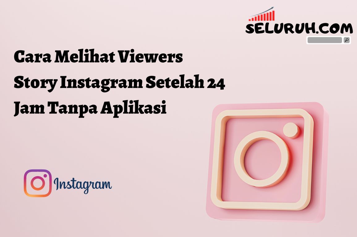 Cara Melihat Story Instagram Yang Sudah Lama. Cara Melihat Viewers Story Instagram Setelah 24 Jam Tanpa Aplikasi