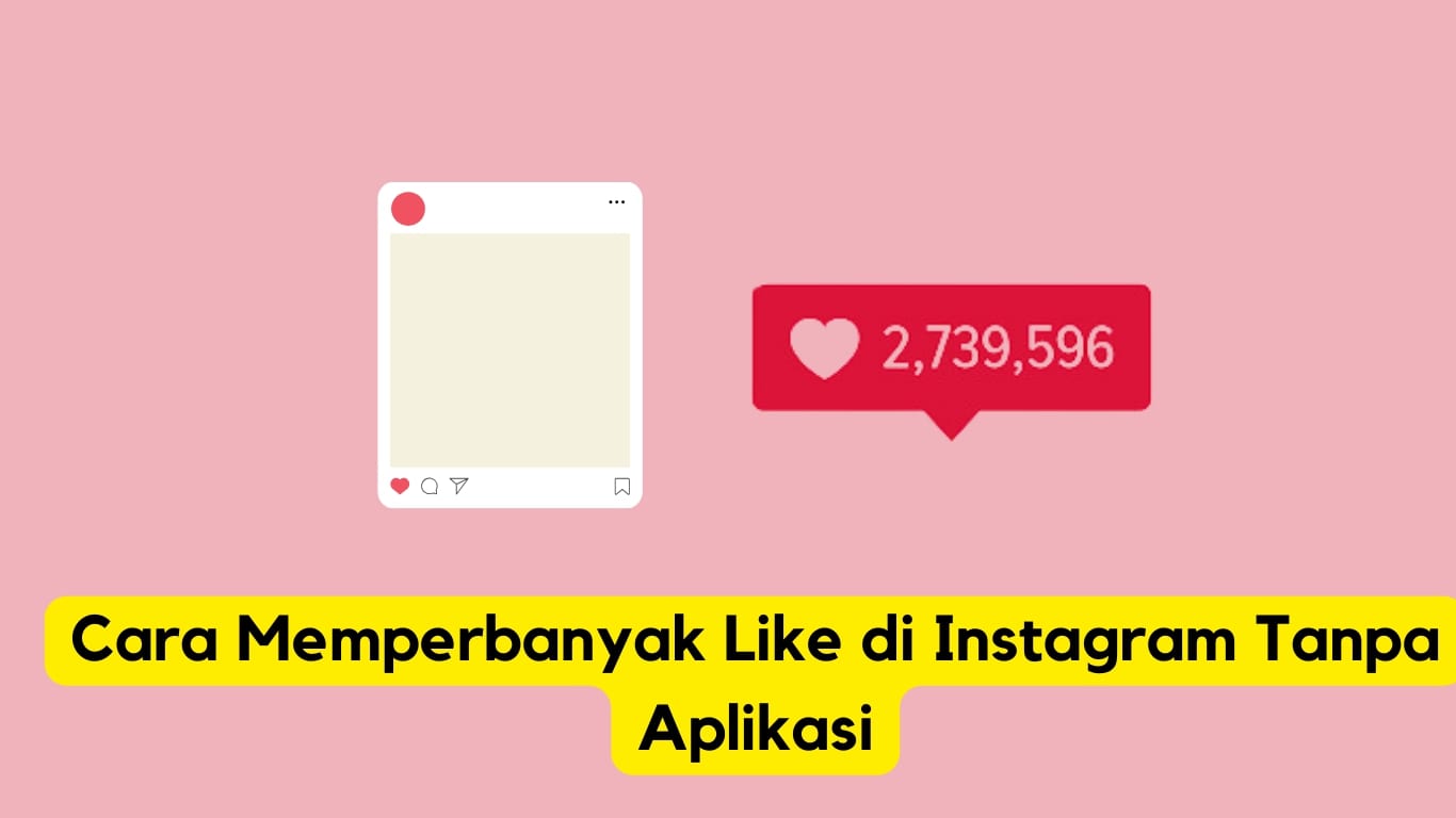 Bagaimana Cara Memperbanyak Like Di Instagram. 3 Cara Memperbanyak Like di Instagram Tanpa Aplikasi