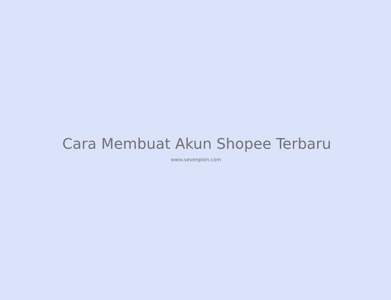 Cara Daftar Shopee Username Tidak Tersedia. Cara Membuat Akun Shopee Terbaru 2023