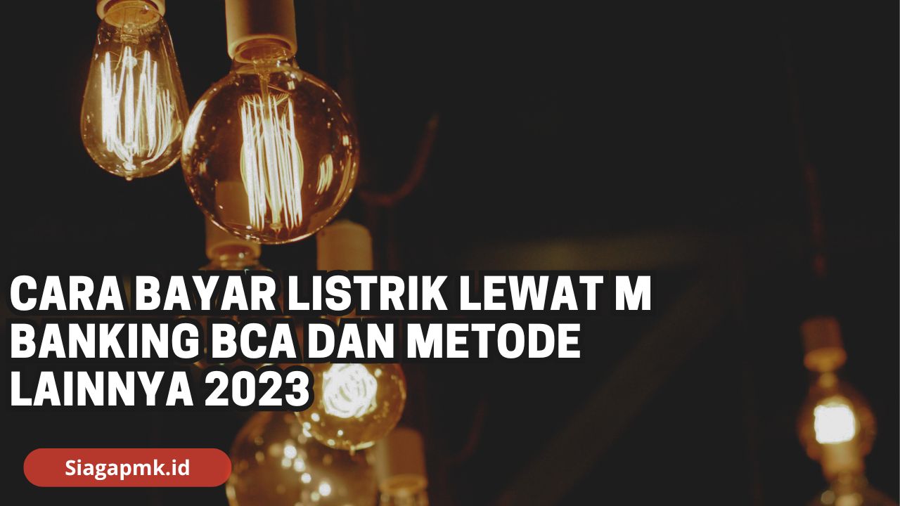 Bayar Listrik Di Atm Bca. Cara Bayar Listrik Lewat M Banking BCA dan Metode Lainnya 2023