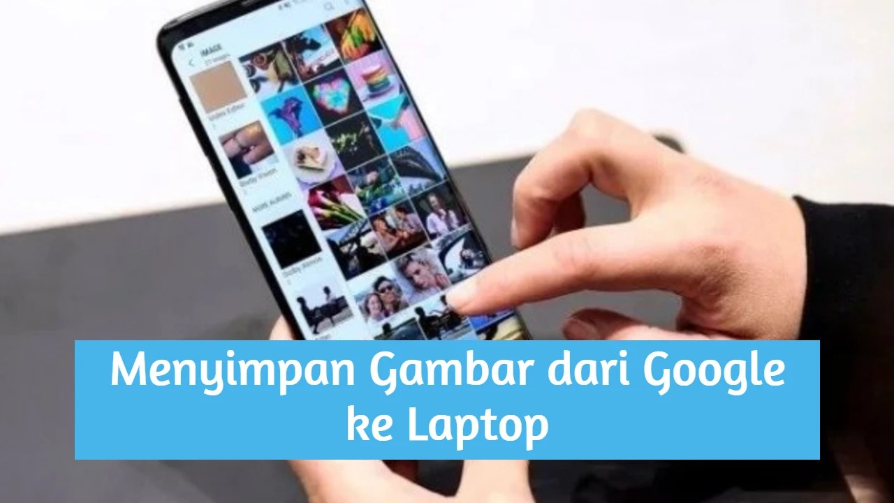 Cara Menyimpan Gambar Dari Google Ke Laptop. √ Cara Mudah Menyimpan Gambar dari Google ke Laptop