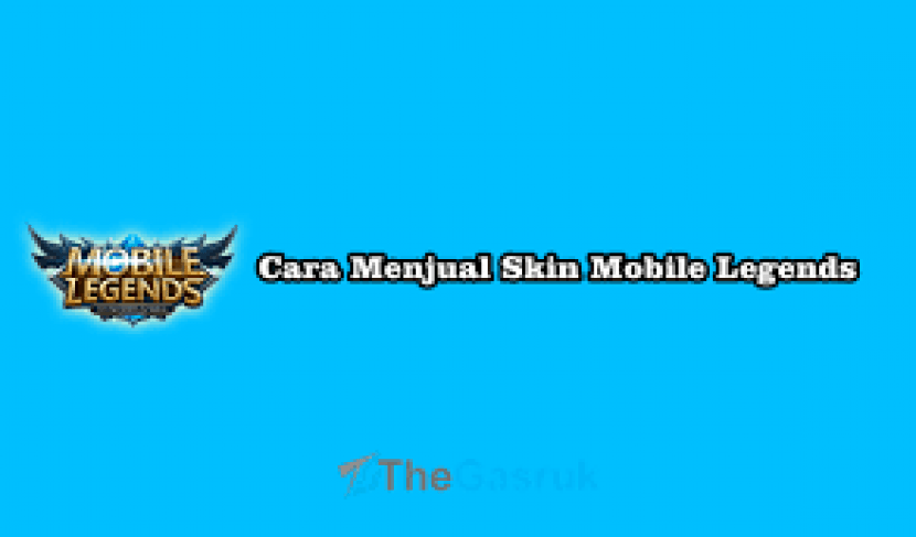 Cara Menjual Skin Mobile Legend. CARA MENJUAL SKIN MOBIL LEGENDS