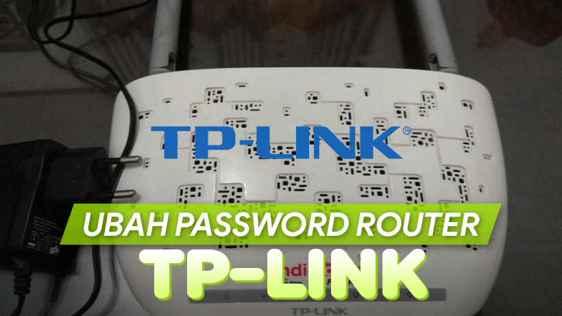 Cara Ganti Password Wifi Tp-link. 5 Langkah Cara Ganti Password WiFi TP-Link Semua Tipe