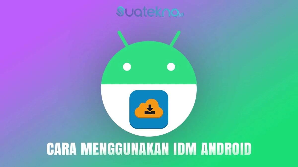 Cara Memasang Idm Di Android. Cara Menggunakan IDM di HP Android