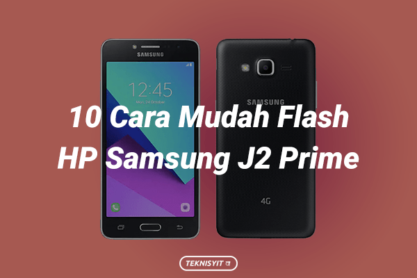 Cara Aktifkan 4g Samsung J2 Prime. 10 Cara Mudah Flash HP Samsung J2 Prime