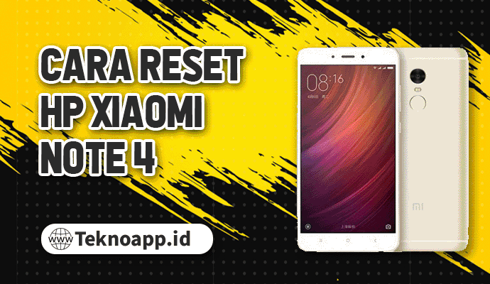 Cara Hard Reset Xiaomi Redmi Note 4. Cara Reset Hp Xiaomi Note 4 dengan Mudah dan Aman