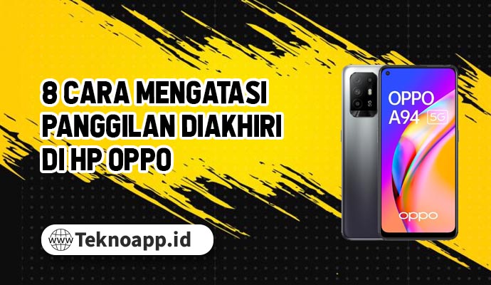 Panggilan Diakhiri Sendiri Telkomsel. 8 Cara Mengatasi Panggilan Diakhiri di HP Oppo