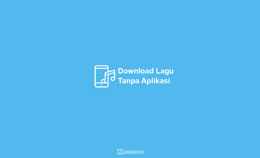 Cara Mendownload Lagu Di Google Tanpa Aplikasi. 4+ Cara Download Lagu Tanpa Aplikasi: Terbaru 2022