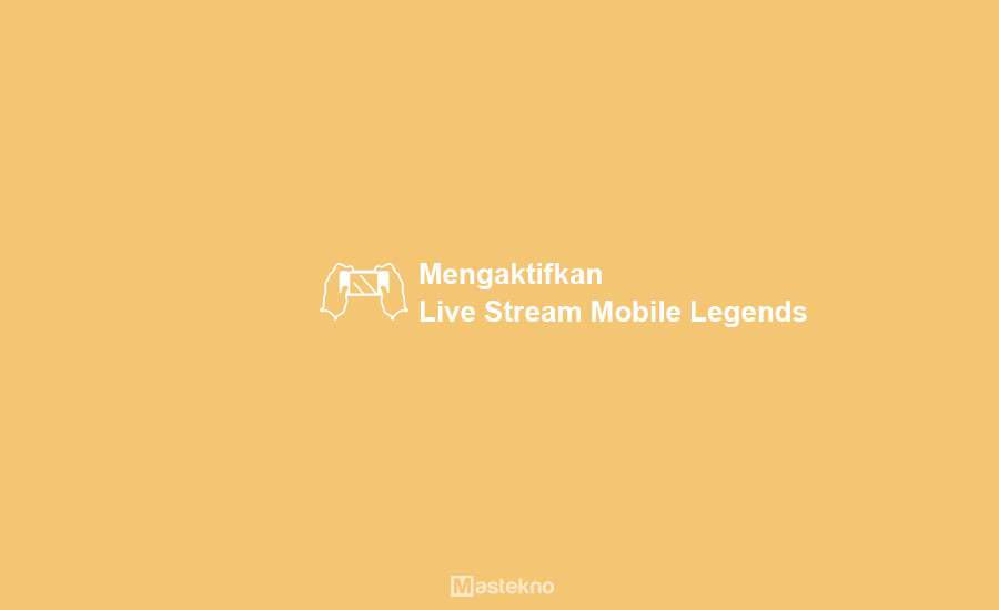 Cara Mengaktifkan Live Streaming Mobile Legend 2021. 4 Cara Mengaktifkan Live Streaming Mobile Legends