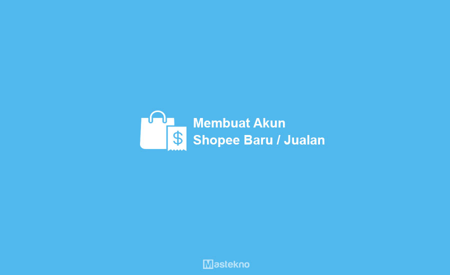 Buat Akun Shopee Untuk Jualan. 6 Cara Membuat Akun Shopee Baru & Jualan: Terbaru 2023