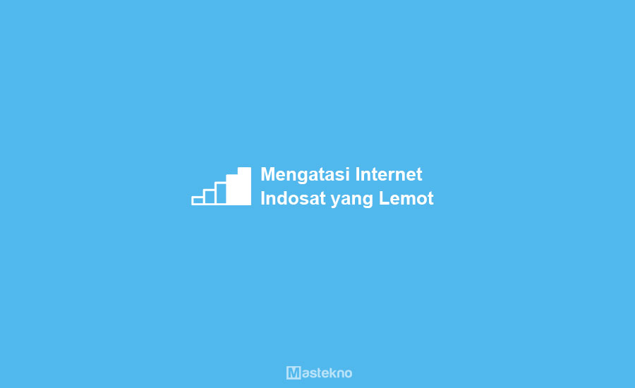 Cara Mengatasi Indosat Lemot. 6 Cara Mengatasi Internet Indosat Lemot (Terbukti)