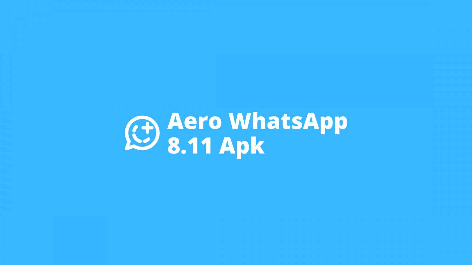 Download Aero Whatsapp 8.11 Apk 2021. Aero WhatsApp 8.11 Apk