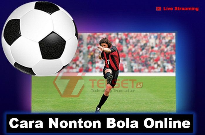 Nonton Bola Di Android. Cara Nonton Bola Online Live Streaming, Bisa di HP dan Laptop