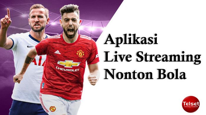 Nonton Liga Inggris Dimana. 11 Aplikasi Live Streaming Bola Terbaik 2023, Nonton Liga Inggris