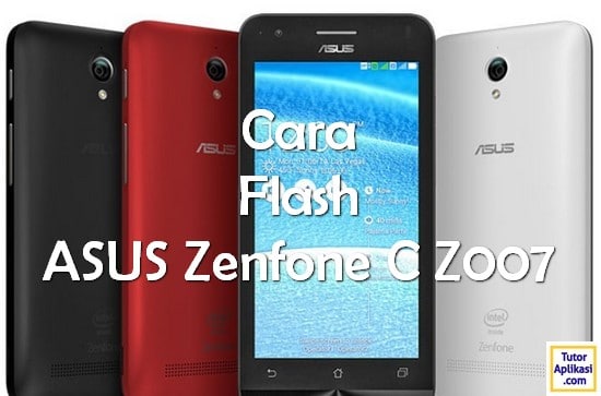 Firmware Asus Zenfone C Terbaru. Cara Flash ASUS Zenfone C Z007 Sukses 100% • TutorAplikasi.com