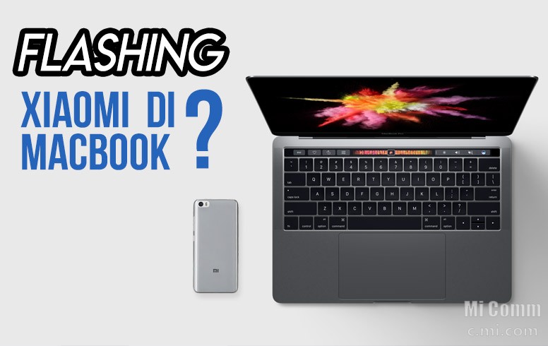 Download Mi Flash Tool 2016. Flashing Xiaomi di Macbook / Mac OS? Bisa!