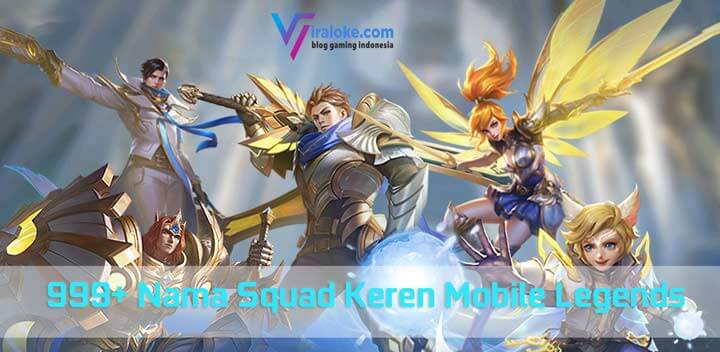 Nama Squad Mobile Legend Keren. 999+ Nama Squad Keren Mobile Legend Tahun 2021!