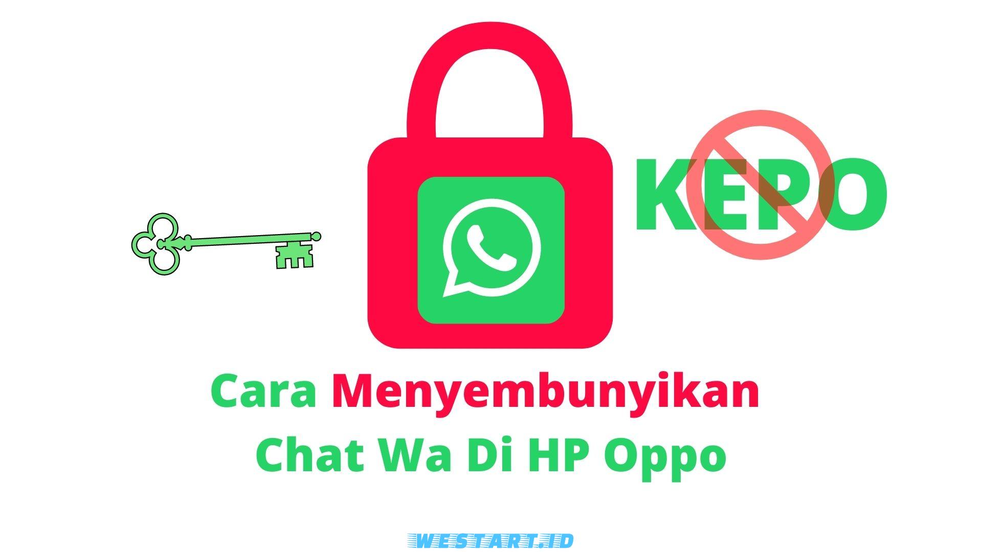 Cara Menyembunyikan Chat Wa Di Hp Oppo. Cara Menyembunyikan Chat Wa Pada Hp Oppo