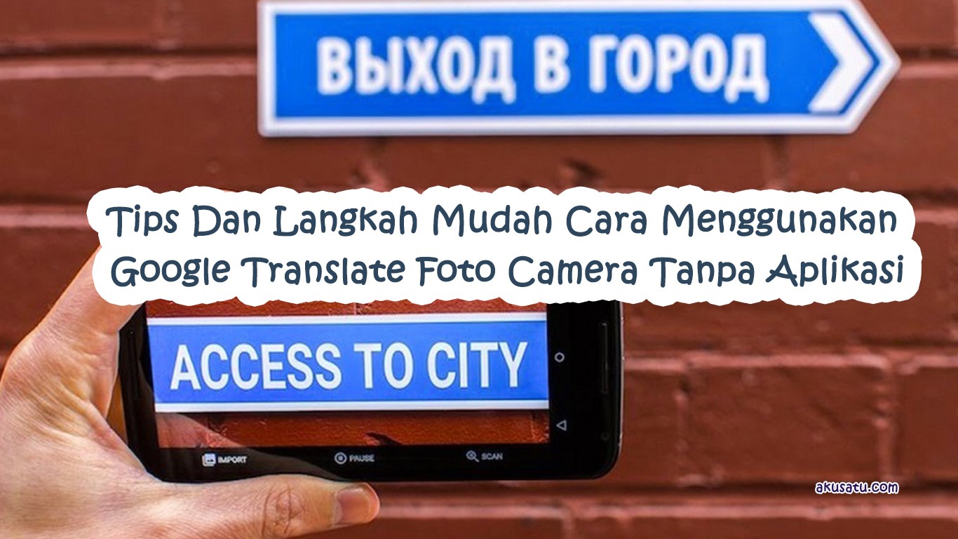 Google Translate Foto Camera Tanpa Aplikasi. Cara Menggunakan Google Translate Foto Camera Tanpa Aplikasi