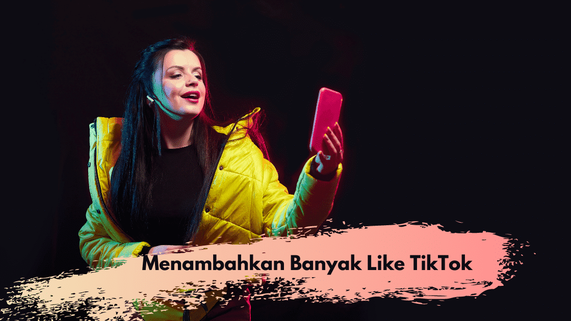 Cara Mendapat Like Banyak Di Tiktok. Cara Mendapatkan Banyak Like di TikTok