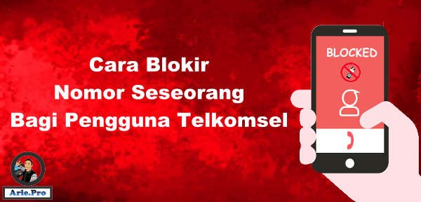 Cara Blokir No Telkomsel. cara blokir nomor seseorang untuk pengguna nomor telkomsel – www.arie.pro