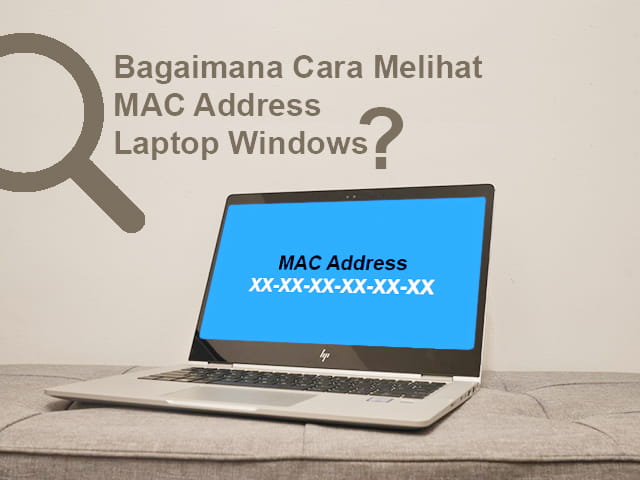 Cara Melihat Mac Address Di Windows 7. Cara Melihat MAC Address Laptop Windows Tanpa Software