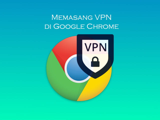 Cara Memasang Vpn Di Chrome. Cara Memasang Ekstensi VPN di Browser Google Chrome