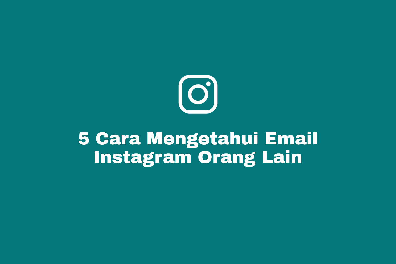 Cara Mengetahui Email Ig Orang Lain. Praktis ✓ 5 Cara Mengetahui Email Instagram Orang Lain