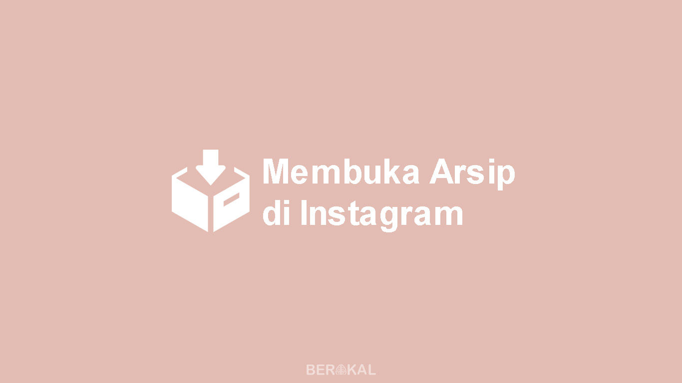 Cara Membuka Arsip Di Instagram. √ Cara Membuka Arsip di Instagram + Cara Mengembalikan