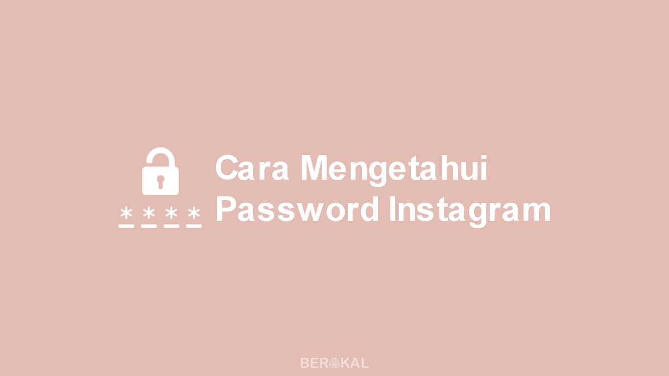 Cara Mengetahui Password Instagram Lewat Pc. √ 2 Cara Mengetahui Password Instagram Sendiri