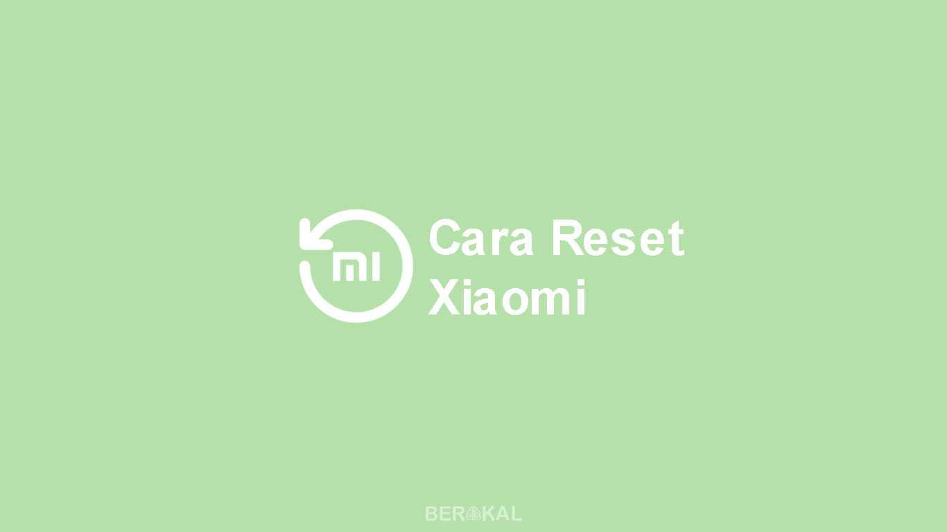 Cara Reset Hp Redmi. √ 2 Cara Reset HP Xiaomi Semua Tipe untuk Pemula