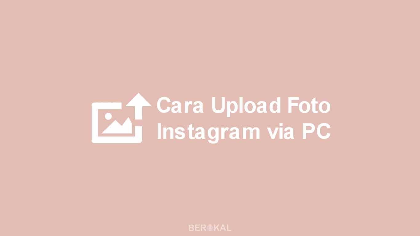 Cara Upload Foto Ke Instagram Lewat Pc Tanpa Gramblr. √ 3 Cara Upload Banyak Foto di Instagram Lewat PC