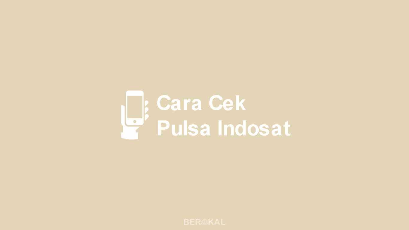 Cara Cek Pulsa Indosat 2020. √ 3 Cara Cek Pulsa Indosat dengan Mudah (2022)