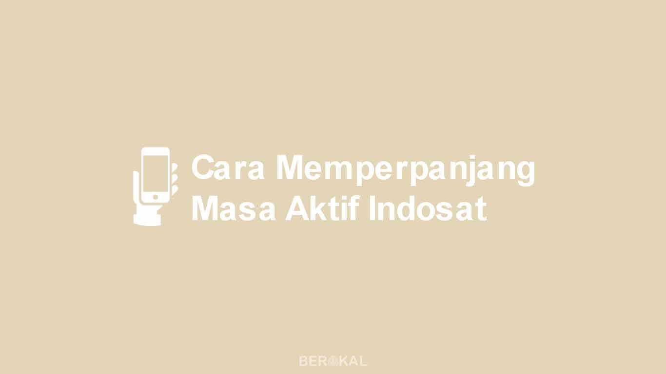 Trik Menambah Masa Aktif Kartu Indosat Sampai 2020. √ 3 Cara Memperpanjang Masa Aktif Indosat Ooredoo 2022