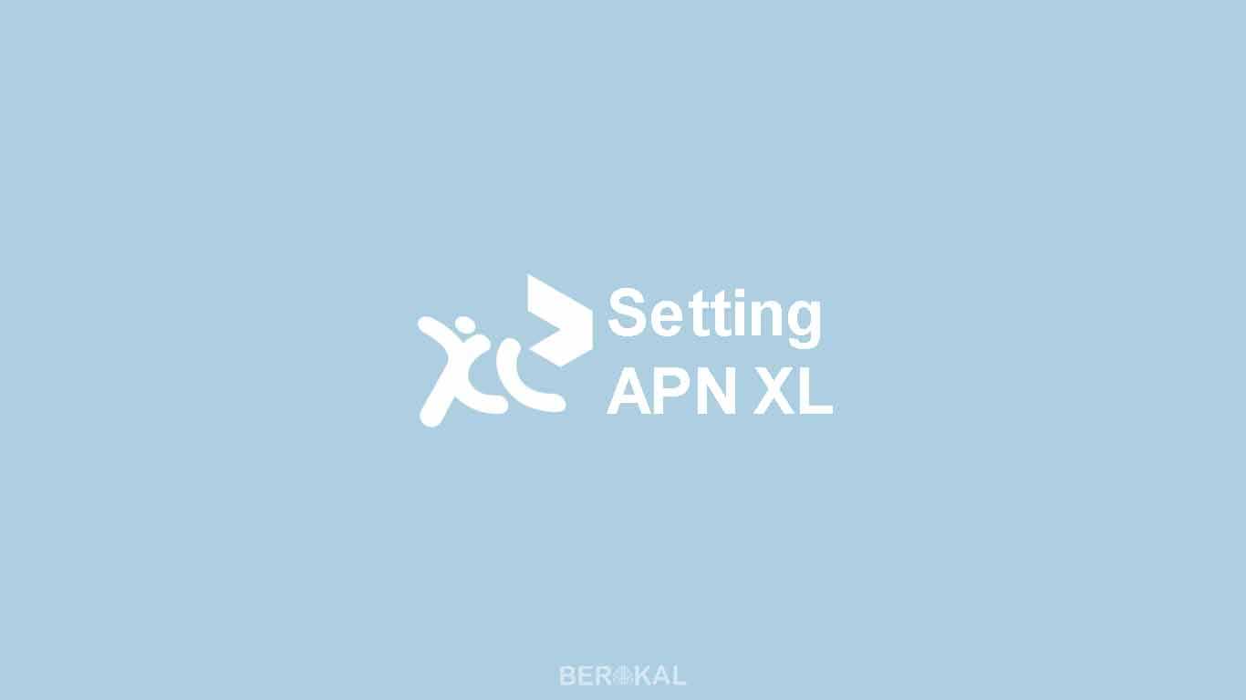 Apn Xl 4g Lte Tercepat. √ Cara Setting APN XL 3G