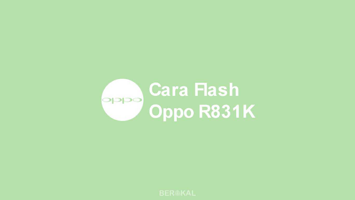 Download Flashtool Oppo R831k. √ Cara Flash Oppo R831K via SP Flash Tool dengan Mudah!